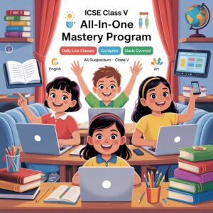 ICSE Class V All-in-One Mastery Program (Online Daily Classes)